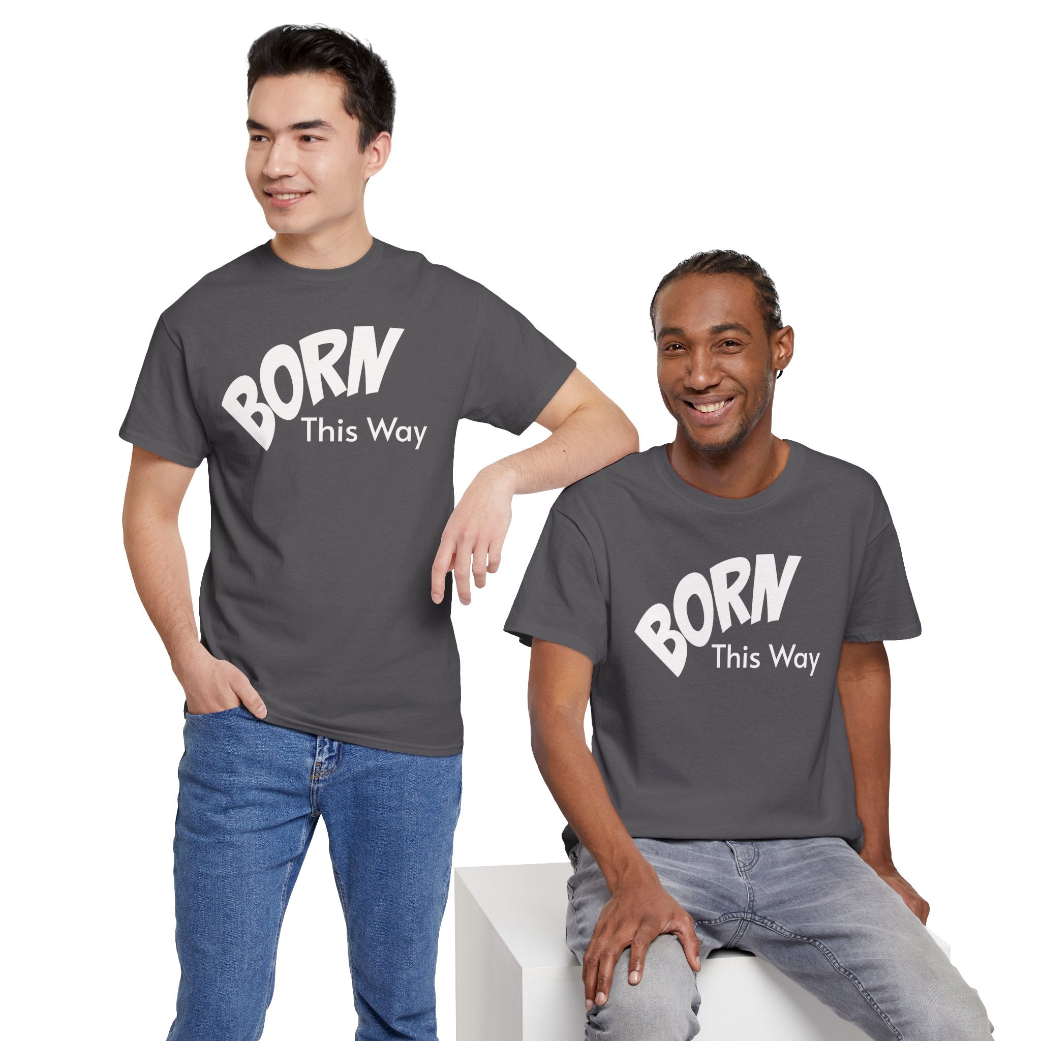 Born this way Heavy Cotton Tee