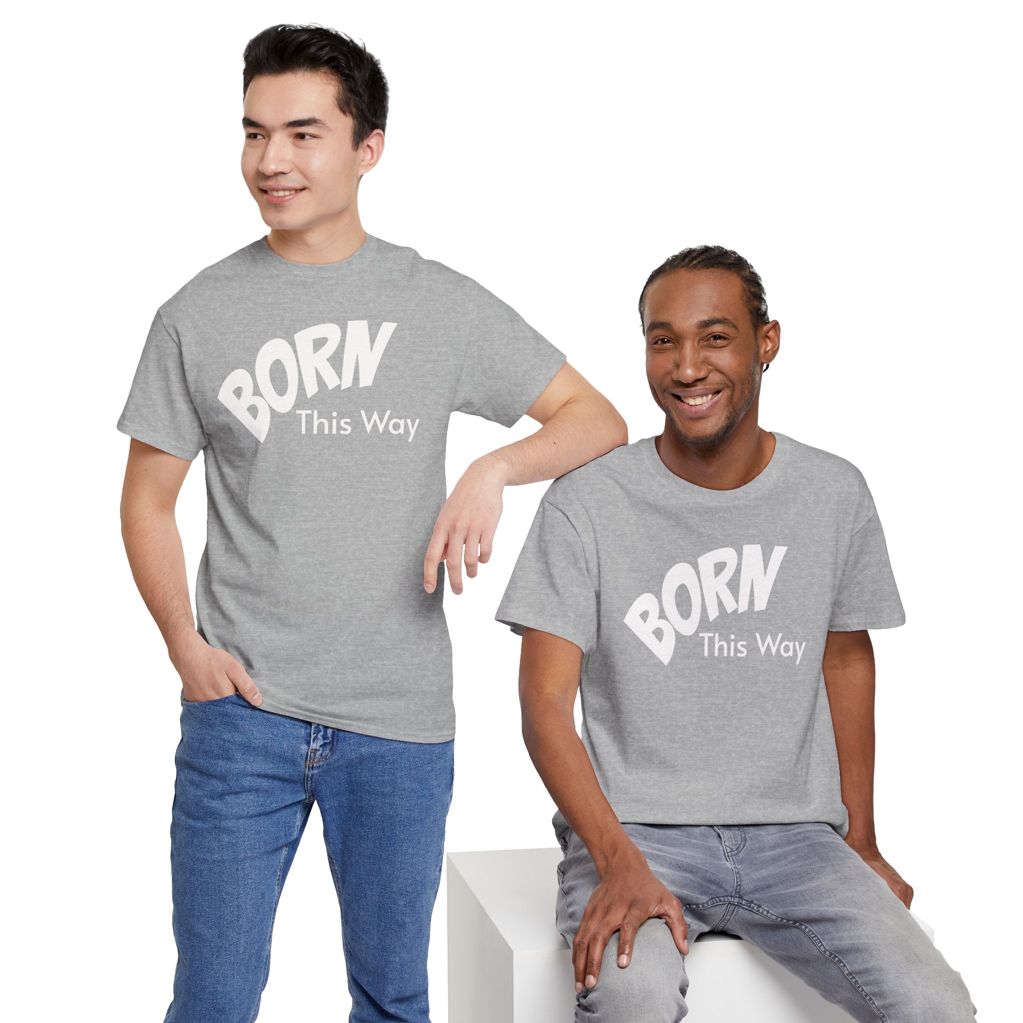 Born this way Heavy Cotton Tee